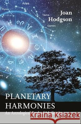 Planetary Harmonies: An Astrological Book of Meditation Joan Hodgson 9780854872534 White Eagle Books - książka