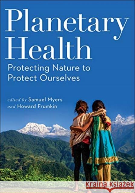 Planetary Health: Protecting Nature to Protect Ourselves Samuel Myers 9781610919661 Island Press - książka