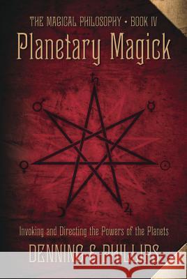 Planetary Magick: Invoking and Directing the Powers of the Planets Melita Denning Osborne Phillips 9780738727349 Llewellyn Publications - książka