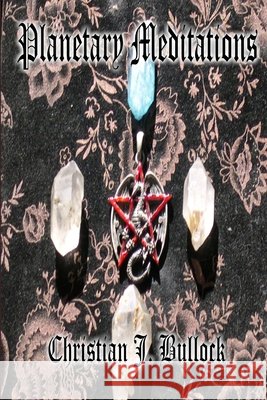 Planetary Meditations Christian Bullock 9781365068089 Lulu.com - książka