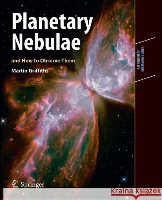 Planetary Nebulae and How to Observe Them  Griffiths 9781461417811 Springer, Berlin - książka