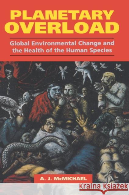 Planetary Overload: Global Environmental Change and the Health of the Human Species McMichael, Anthony J. 9780521457590 Cambridge University Press - książka