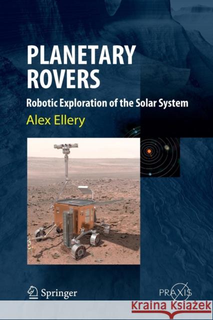 Planetary Rovers: Robotic Exploration of the Solar System Ellery, Alex 9783662568453 Springer - książka