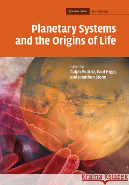 Planetary Systems and the Origins of Life Ralph E. Pudritz Paul Higgs Jonathon Stone 9781107412866 Cambridge University Press - książka