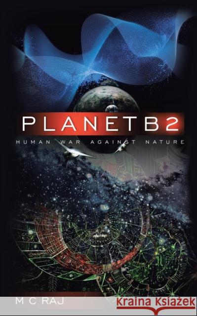 Planetb2: Human War Against Nature Raj, M. C. 9781482817058 Partridge Publishing (Authorsolutions) - książka