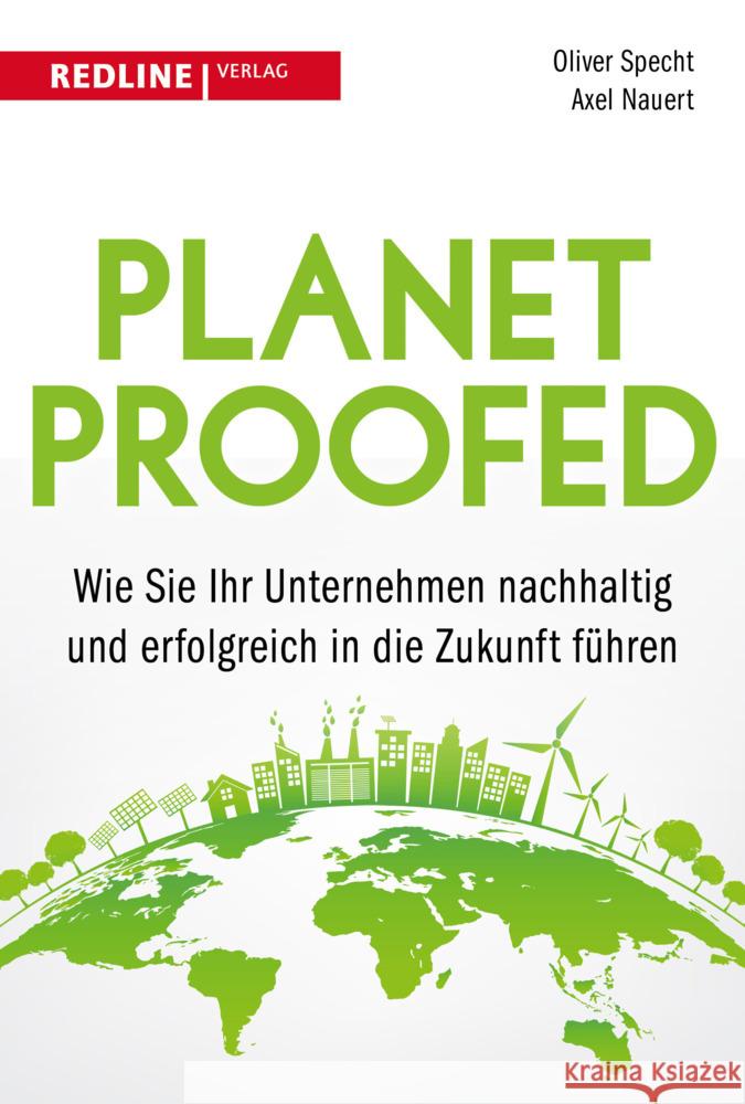 Planetproofed : Wie ihr Unternehmen Schritt für Schritt nachhaltig und zukunftsfähig wird Nauert, Axel; Specht, Oliver 9783868818147 Redline Verlag - książka