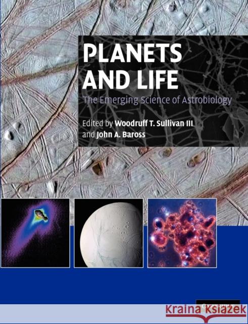 Planets and Life: The Emerging Science of Astrobiology Sullivan III, Woodruff T. 9780521531023 CAMBRIDGE UNIVERSITY PRESS - książka