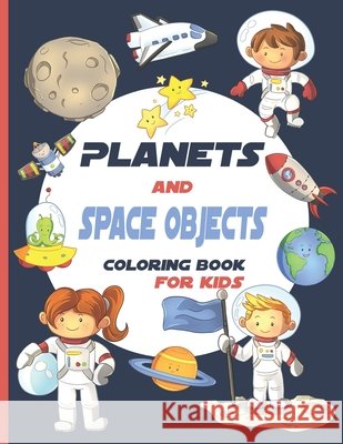 Planets And Space Objects: Coloring Book For Kids B. P., Uncle Sams 9798721594427 Independently published - książka
