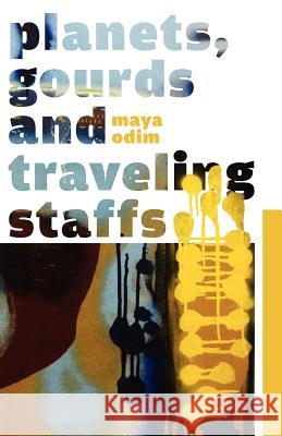 Planets, Gourds and Traveling Staffs Maya Emma Odim Cheryl Elayne Johnson-Odim 9780984686605 Udala Press - książka