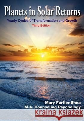 Planets in Solar Returns: Yearly Cycles of Transformation and Growth Mary Fortier Shea 9781930310254 Mary Shea - książka