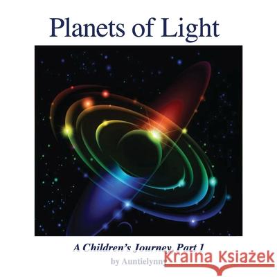 Planets of Light: A Children's Journey, Part 1 Lyn Darnall Nancy Ratkiewich 9781087806266 Auntielynny Publications - książka