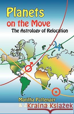 Planets on the Move: The Astrology of Relocation Maritha Pottenger, Zipporah Dobyns 9781934976081 Starcrafts Publishing - książka