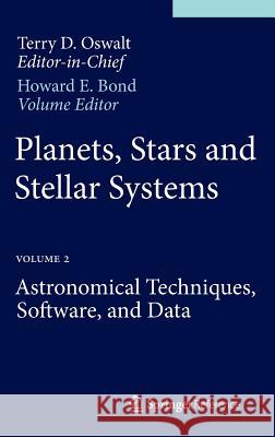 Planets, Stars and Stellar Systems: Volume 2: Astronomical Techniques, Software, and Data Oswalt, Terry D. 9789400756175 Springer - książka