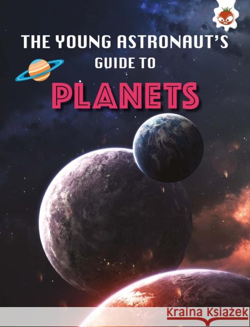 Planets: The Young Astronaut's Guide To Emily Kington 9781913440879 Hungry Tomato Ltd - książka