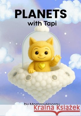 Planets With Tapi: Learn the Planets - Tapi's Way! Mommyhooray 9781972071045 Mommyhooray - książka