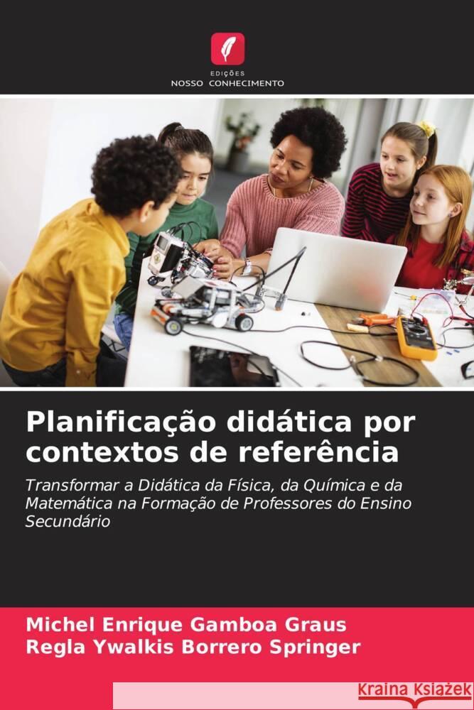 Planifica??o did?tica por contextos de refer?ncia Michel Enrique Gambo Regla Ywalkis Borrer 9786208098995 Edicoes Nosso Conhecimento - książka