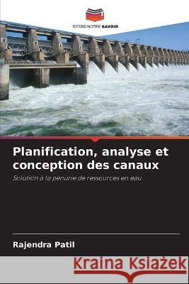 Planification, analyse et conception des canaux Rajendra Patil   9786205821176 Editions Notre Savoir - książka