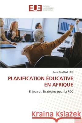 PLANIFICATION ÉDUCATIVE EN AFRIQUE TAMBWE HERI, David 9786208824532 Éditions universitaires européennes - książka