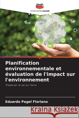 Planification environnementale et évaluation de l'impact sur l'environnement Floriano, Eduardo Pagel 9786208780784 Editions Notre Savoir - książka