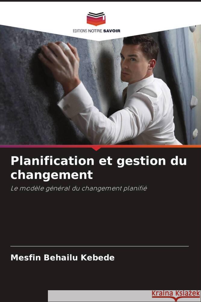 Planification et gestion du changement Kebede, Mesfin Behailu 9786200697912 Editions Notre Savoir - książka