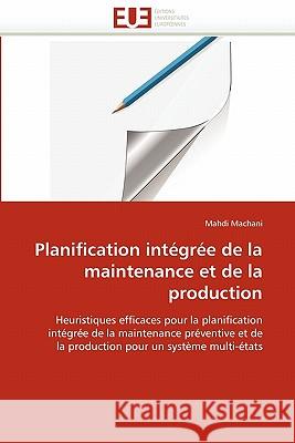 Planification Intégrée de la Maintenance Et de la Production Machani-M 9786131580307 Editions Universitaires Europeennes - książka