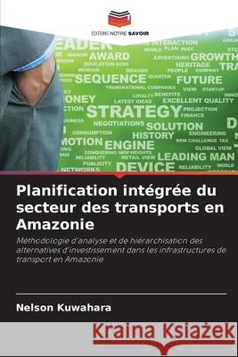 Planification intégrée du secteur des transports en Amazonie Kuwahara, Nelson 9786202464871 Editions Notre Savoir - książka