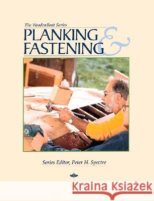 Planking and Fastening Peter H. Spectre 9780937822418 Wooden Boat Publications - książka