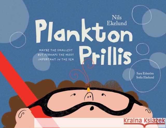 Plankton Prillis: Maybe the Smallest But Perhaps the Most Important in the Sea Nils Ekelund 9781035844432 Austin Macauley - książka