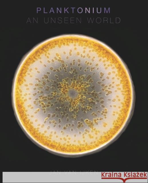 Planktonium: An Unseen World Jan van Ijken 9789089899293 Terra Uitgeverij - książka