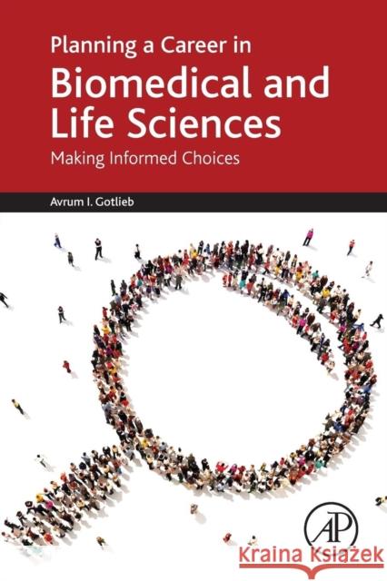 Planning a Career in Biomedical and Life Sciences: Making Informed Choices Gotlieb, Avrum I. 9780128022429 Elsevier Science - książka