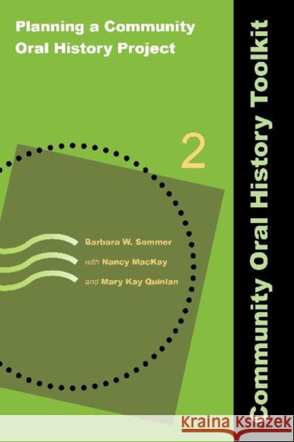 Planning a Community Oral History Project Barbara W. Sommer Nancy MacKay Mary Kay Quinlan 9781611322446 Left Coast Press - książka