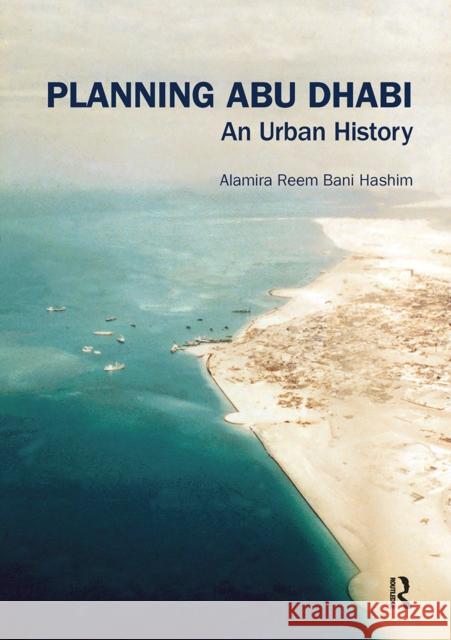 Planning Abu Dhabi: An Urban History Alamira Ree 9780367664800 Routledge - książka