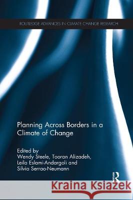 Planning Across Borders in a Climate of Change Wendy Steele Tooran Alizadeh Leila Eslami-Andargoli 9781138210103 Routledge - książka