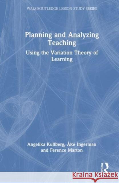 Planning and Analyzing Teaching Ference (Uniersity of Gothenburg, Sweden) Marton 9781032048567 Taylor & Francis Ltd - książka