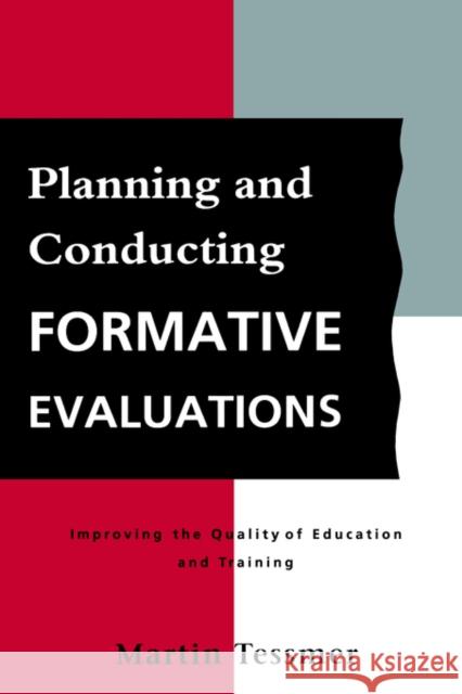 Planning and Conducting Formative Evaluations Martin Tessmer 9780749408015 Taylor & Francis Group - książka