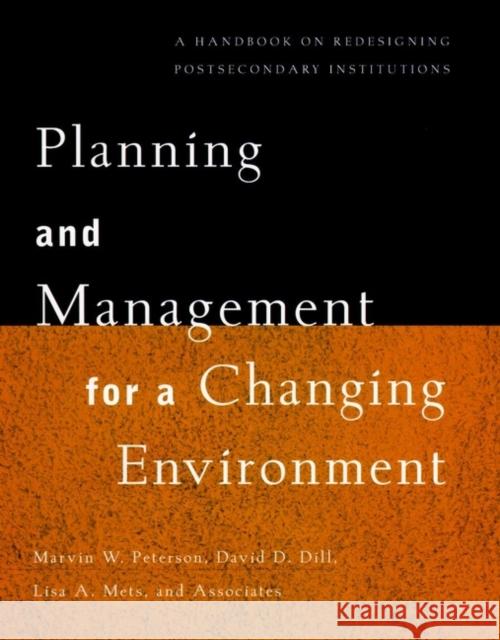 Planning and Management for a Changing Environment: A Handbook on Redesigning Postsecondary Institutions Peterson, Marvin W. 9780787908492 Jossey-Bass - książka