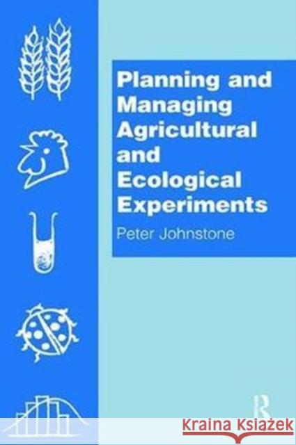 Planning and Managing Agricultural and Ecological Experiments Peter Johnstone 9781138401594 Routledge - książka