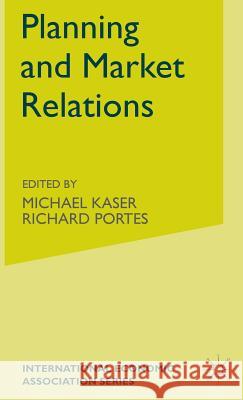 Planning and Market Relations Michael Kaser Richard Portes 9780333128251 PALGRAVE MACMILLAN - książka