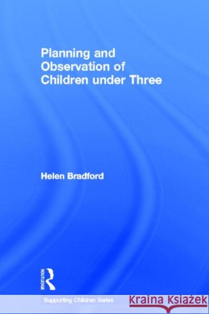 Planning and Observation of Children under Three Helen Bradford   9780415612678 Taylor and Francis - książka