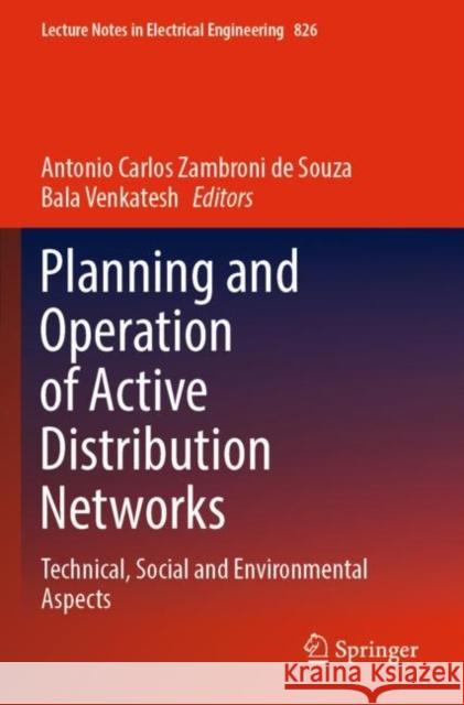 Planning and Operation of Active Distribution Networks: Technical, Social and Environmental Aspects Antonio Carlos Zambron Bala Venkatesh 9783030908140 Springer - książka