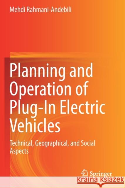 Planning and Operation of Plug-In Electric Vehicles: Technical, Geographical, and Social Aspects Mehdi Rahmani-Andebili 9783030180249 Springer - książka