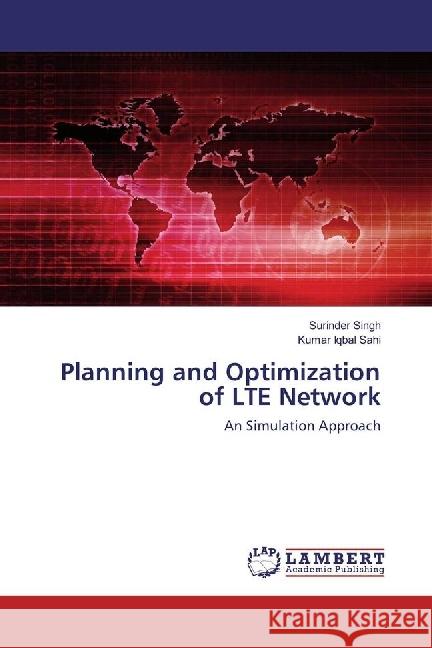 Planning and Optimization of LTE Network : An Simulation Approach Singh, Surinder; Sahi, Kumar Iqbal 9783330035041 LAP Lambert Academic Publishing - książka