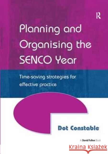 Planning and Organising the SENCO Year: Time Saving Strategies for Effective Practice Dot Constable 9781138167476 Taylor & Francis Ltd - książka