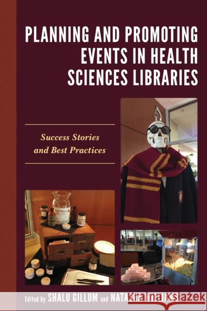 Planning and Promoting Events in Health Sciences Libraries: Success Stories and Best Practices Shalu Gillum Natasha Williams 9781538135907 Rowman & Littlefield Publishers - książka