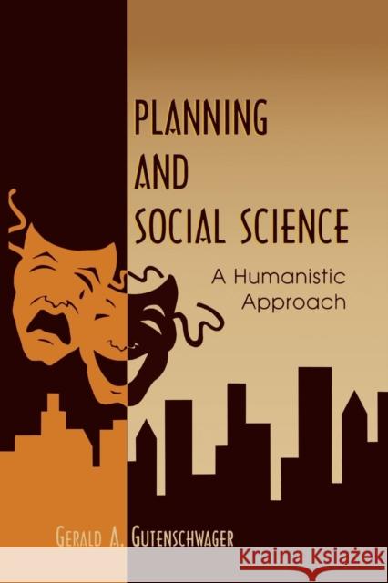 Planning and Social Science: A Humanistic Approach Gutenschwager, Gerald A. 9780761826644 University Press of America - książka