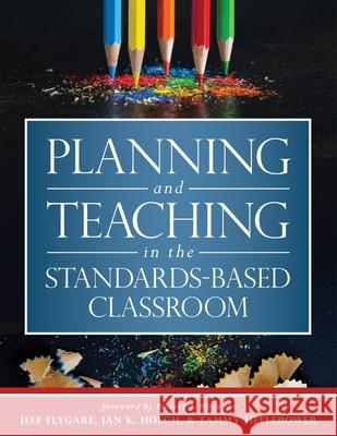 Planning and Teaching in the Standards-Based Classroom Jeff Flygare Jan K. Hoegh Tammy Heflebower 9781943360710 Marzano Resources - książka