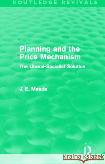 Planning and the Price Mechanism : The Liberal-Socialist Solution James E. Meade 9780415526272 Routledge - książka