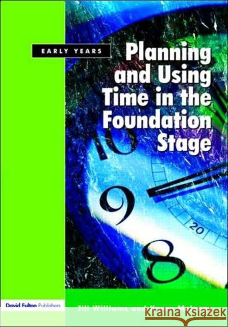 Planning and Using Time in the Foundation Stage Jill Williams Karen Mcinnes 9781843122791 TAYLOR & FRANCIS LTD - książka