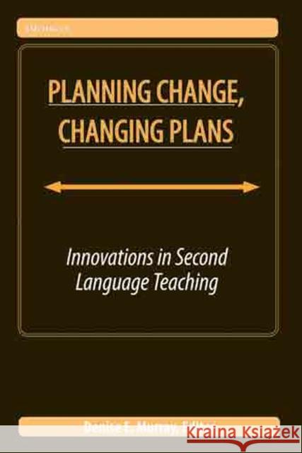 Planning Change, Changing Plans: Innovations in Second Language Teaching Murray, Denise 9780472032785 University of Michigan Press - książka