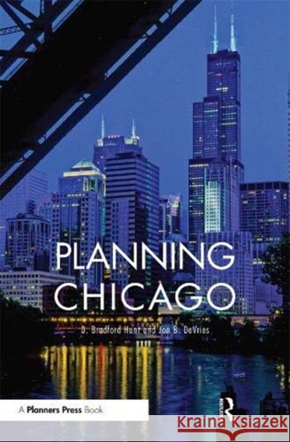 Planning Chicago D. Bradford Hunt Jon B. DeVries (Roosevelt University, Ch  9781138373839 Routledge - książka